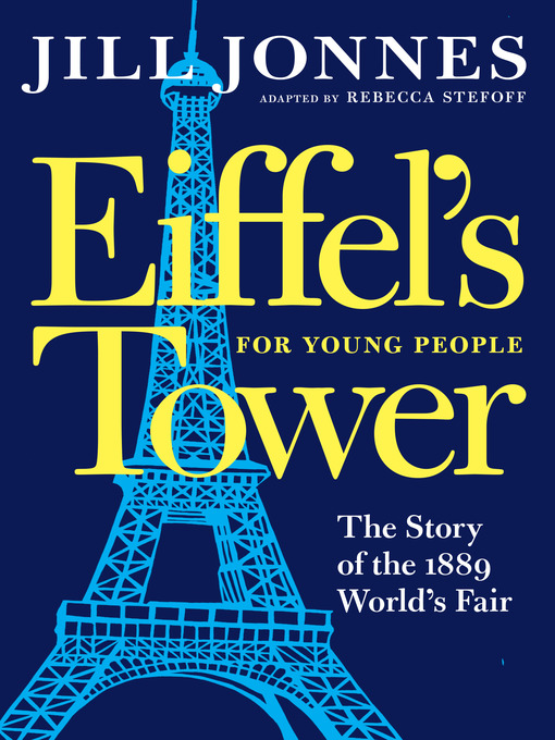 Title details for Eiffel's Tower for Young People by Jill Jonnes - Wait list